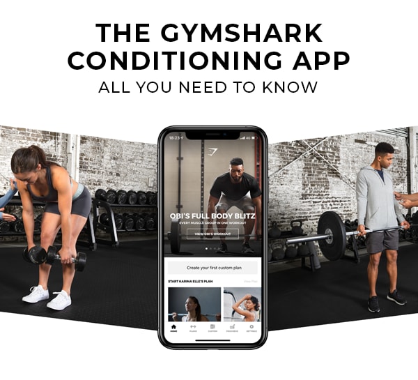 The Gymshark Conditioning App All You Need To Know Gymshark Central